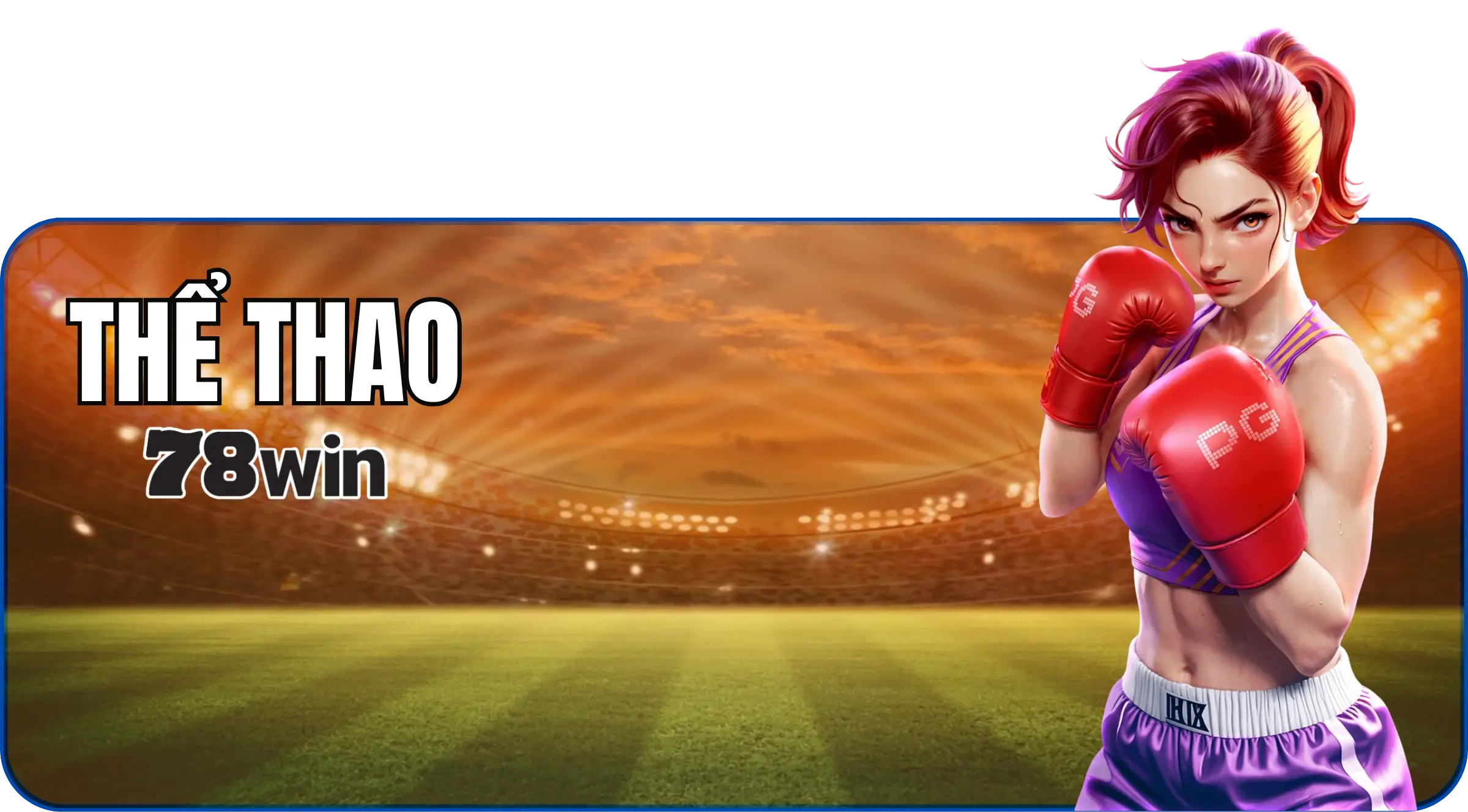 Thể Thao 78WIN - Cá độ bóng đá kèo nhà cái tỷ lệ cao